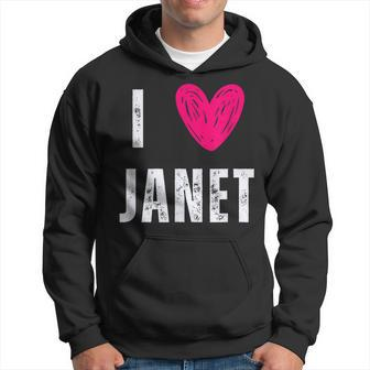 I Love Janet Heart First Name Janet Hoodie | Mazezy