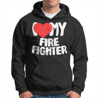 I Love My Fire Fighter Hoodie - Seseable