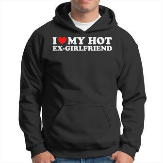 I Love My Hot Ex-Girlfriend Hoodie | Mazezy