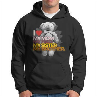 I Love My Mom Dad Sister Brother Hoodie | Mazezy CA