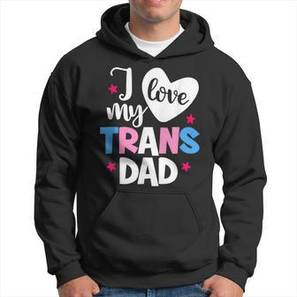 I Love My Trans Dad Proud Transgender Lgbtq Lgbt Family Hoodie | Mazezy