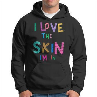 I Love The Skin Strong Black Woman African American Melanin Hoodie | Mazezy