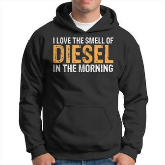 I Love The Smell Of Diesel In The Morning Trucker Design Men Hoodie Graphic Print Hooded Sweatshirt - Seseable