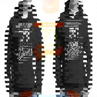 I Make 71 Years Old Look Good Funny 71St Birthday Gift Hoodie | Mazezy