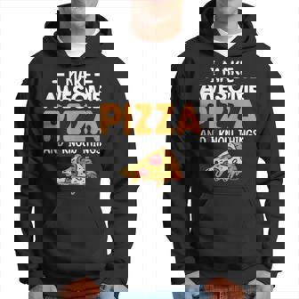 I Make Awesome Pizza And I Know Things Pizza Making Hoodie | Seseable UK