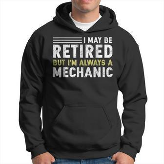 I May Be Retired Mechanic Funny Retirement Gift 2019 Hoodie | Mazezy