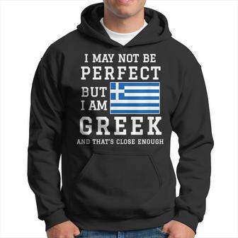I May Not Be Perfect But I Am Greek And Thats Close Enough Men Hoodie Graphic Print Hooded Sweatshirt - Seseable