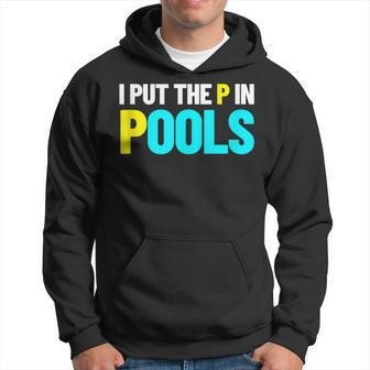I Put The P In Pools Swimming Humor I Pee In Pools Hoodie | Mazezy CA