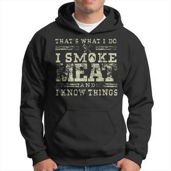 I Smoke Meat And I Know Things Funny Bbq Chef Grill Dad Hoodie