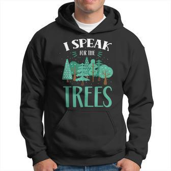 I Speak For The Trees Earth Day Save Nature Conservation Hoodie | Mazezy