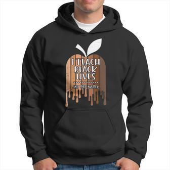 I Teach Black Lives And They Matter Black History Month Blm Hoodie - Seseable