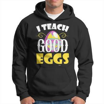 I Teach Good Eggs Easter Day Sayings For Teachers Hoodie | Mazezy