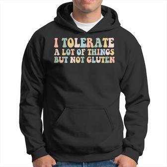 I Tolerate A Lot Of Things But Not Gluten Hoodie - Seseable
