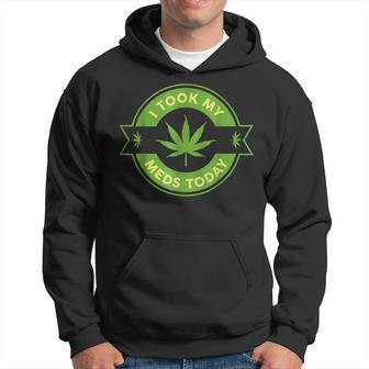 I Took My Meds Today Marijuana Weed Lover Cannabis Funny 420 Hoodie - Seseable