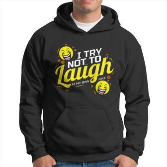 I Try Not To Laugh At My Own Jokes Funny Hoodie - Monsterry DE