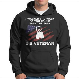 I Walked The Walk So You Could Talk The Talk US Veteran Hoodie - Seseable