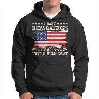 I Want Reparations From Everyone Who Voted Democrat Hoodie - Seseable