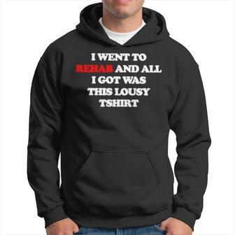 I Went To Rehab And All I Got Was This Lousy Hoodie | Mazezy