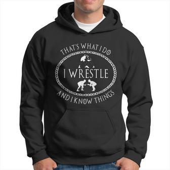 I Wrestle And I Know Things Funny Parody Gift For Wrestler Hoodie | Seseable UK