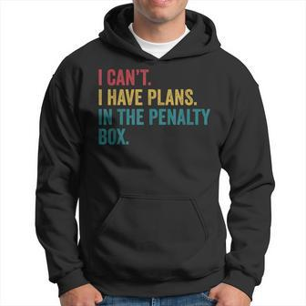 Ice Hockey I Have Plans In The Penalty Box Funny Hoodie | Mazezy