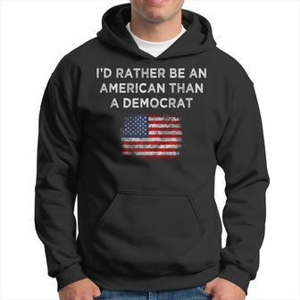 Id Rather Be An American Than A Democrat Anti Liberal Hoodie - Thegiftio UK