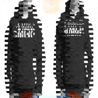 Id Rather Be Gambling - Hoodie | Mazezy
