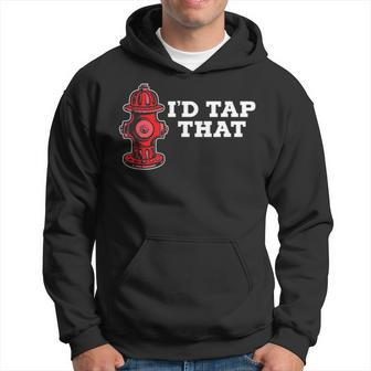 Id Tap That Fire Hydrant Proud Firefighter Hoodie - Seseable