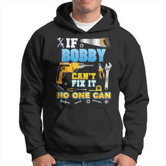 If Bobby Cant Fix It No One Can Father Day Papa Daddy Dad Hoodie - Thegiftio UK