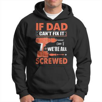If Dad Cant Fix It Were All Screwed Father Day Mechanic Hoodie - Seseable