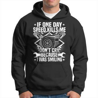 If One Day Speed Kills Me Tuning Quote Race Car Driver Men Hoodie Graphic Print Hooded Sweatshirt - Seseable