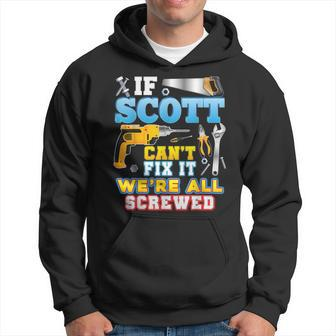 If Scott Cant Fix It Were All Screwed Father Day Papa Hoodie - Thegiftio UK