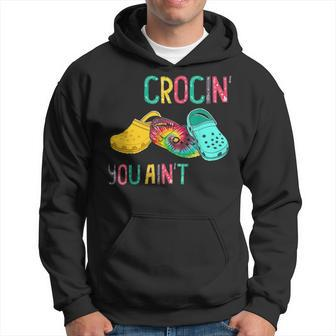 If You Aint Crocin You Aint Rockin Tie Dye Croc Hoodie - Seseable