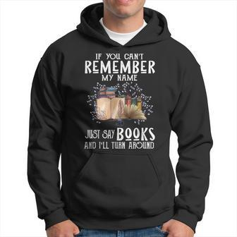 If You Cant Remember My Name Bookaholic Book Nerds Reader Hoodie - Seseable