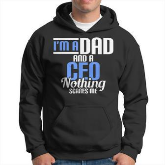 Im A Dad And A Ceo Nothing Scares Me Gift For Mens Hoodie | Mazezy