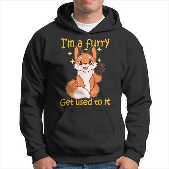 Im A Furry Get Use To It Furry Gift Furry Hoodie | Mazezy