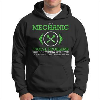 Im A Mechanic I Solve Problems Funny Job Hoodie | Mazezy