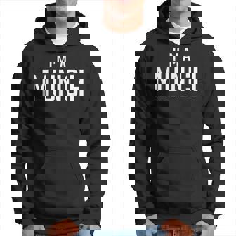 Im A Munch - Funny Im A Munch Hoodie | Mazezy