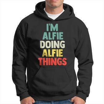 Im Alfie Doing Alfie Things Personalized Name Gift Hoodie - Seseable