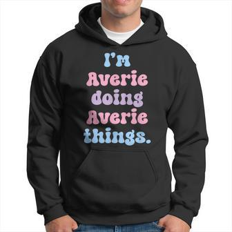 Im Averie Doing Averie Things Funny Name Hoodie - Seseable