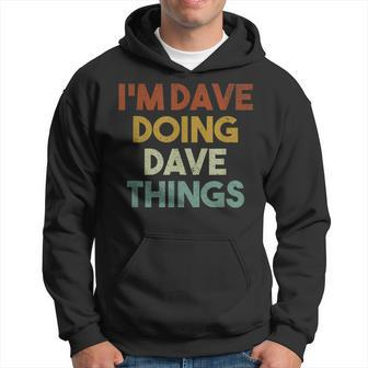 Im Dave Doing Dave Things Funny First Name Dave Hoodie - Seseable
