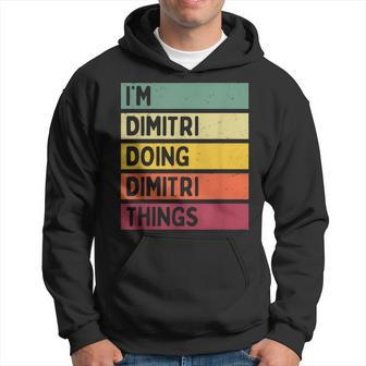 Im Dimitri Doing Dimitri Things Funny Personalized Quote Hoodie - Seseable