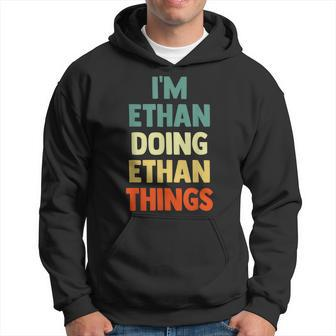 Im Ethan Doing Ethan Things Personalized Name Gift Hoodie - Seseable