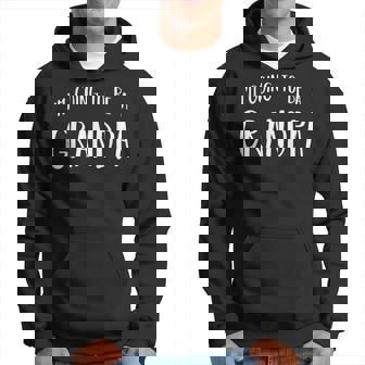 Im Going To Be A Grandpa Future Grandfather Hoodie | Mazezy