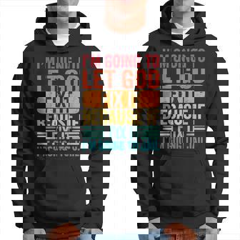 Im Going To Let God Fix It If I Fix It Im Going To Jail Hoodie | Mazezy