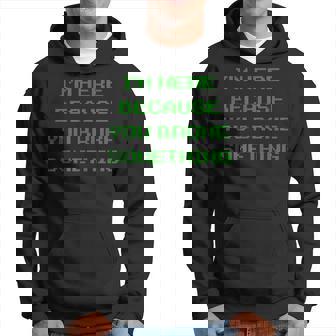 Im Here Because You Broke Something Tech Joke Computer Nerd Men Hoodie Graphic Print Hooded Sweatshirt - Thegiftio