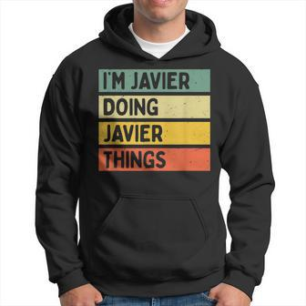 Im Javier Doing Javier Things Funny Personalized Quote Hoodie - Seseable