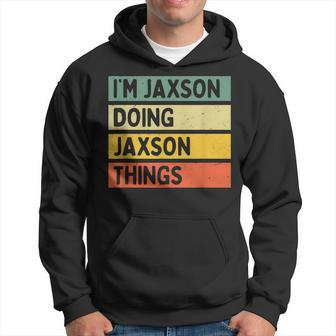 Im Jaxson Doing Jaxson Things Funny Personalized Quote Hoodie - Seseable