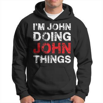 Im John Doing John Things Funny Name Hoodie - Seseable
