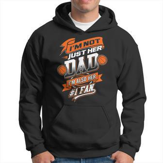 Im Not Just Her Dad Im Her Number 1 Fan Basketball Daddy Hoodie - Seseable