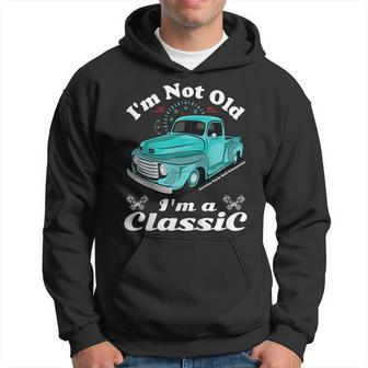 Im Not Old Im A Classic Vintage Car Truck Birthday Shirt Hoodie | Mazezy